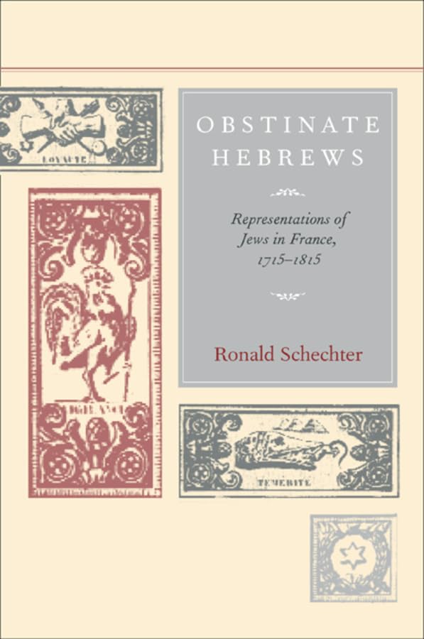 Obstinate Hebrews: Representations of Jews in France, 17151815 (Studies on the History of Society and Culture) (Volume 49),Used