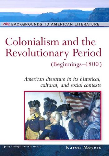 Colonialism And The Revolutionary Period: (Beginnings1800) (Background to American Literature),Used
