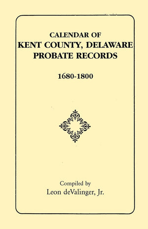Calendar Of Kent County, Delaware Probate Records, 16801800,Used