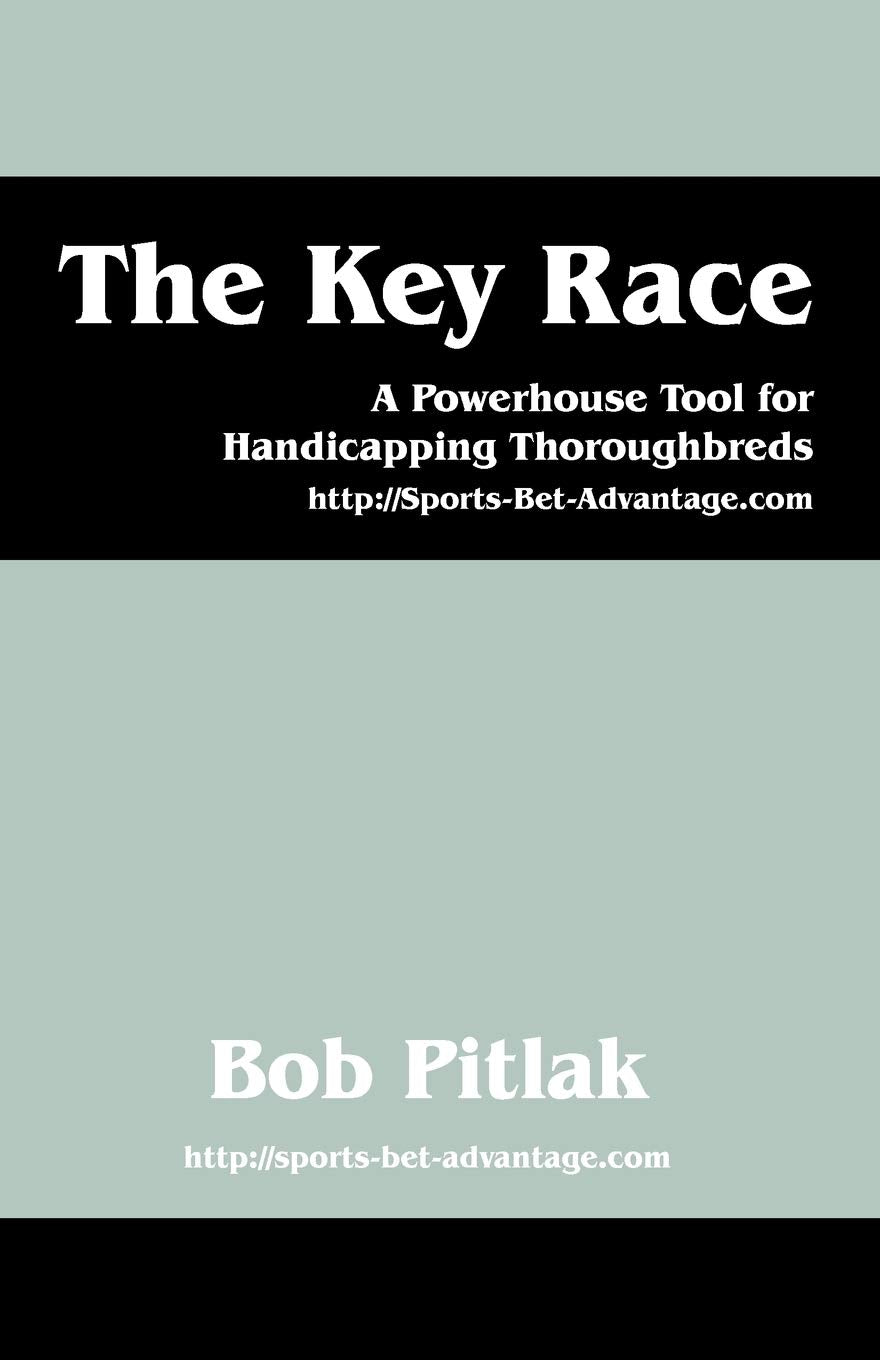 The Key Race: A Powerhouse Tool For Handicapping Thoroughbreds: Http: //Sportsbetadvantage.Com,Used