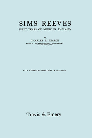Sims Reeves, Fifty Years Of Music In England. [Facsimile Of 1924 Edition],New