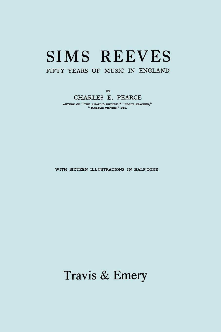 Sims Reeves, Fifty Years Of Music In England. [Facsimile Of 1924 Edition],New
