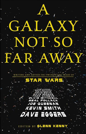 A Galaxy Not So Far Away: Writers and Artists on Twentyfive Years of Star Wars,Used