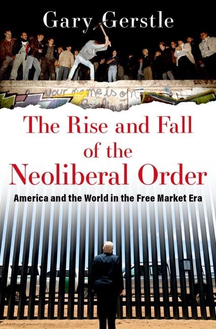 The Rise And Fall Of The Neoliberal Order: America And The World In The Free Market Era,Used