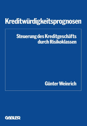 Kreditwrdigkeitsprognosen: Steuerung Des Kreditgeschfts Durch Risikoklassen (Schriftenreihe Des Instituts Fr Kredit Und Finanzw,Used