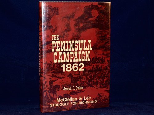 The Peninsula Campaign, 1862: McClellan and Lee Struggle for Richmond,Used