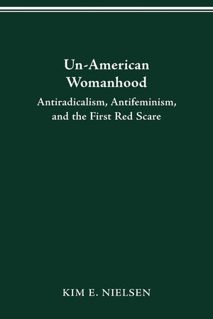 Unamerican Woman: Antiracism, Antifeminism, And The First Red Scare,Used