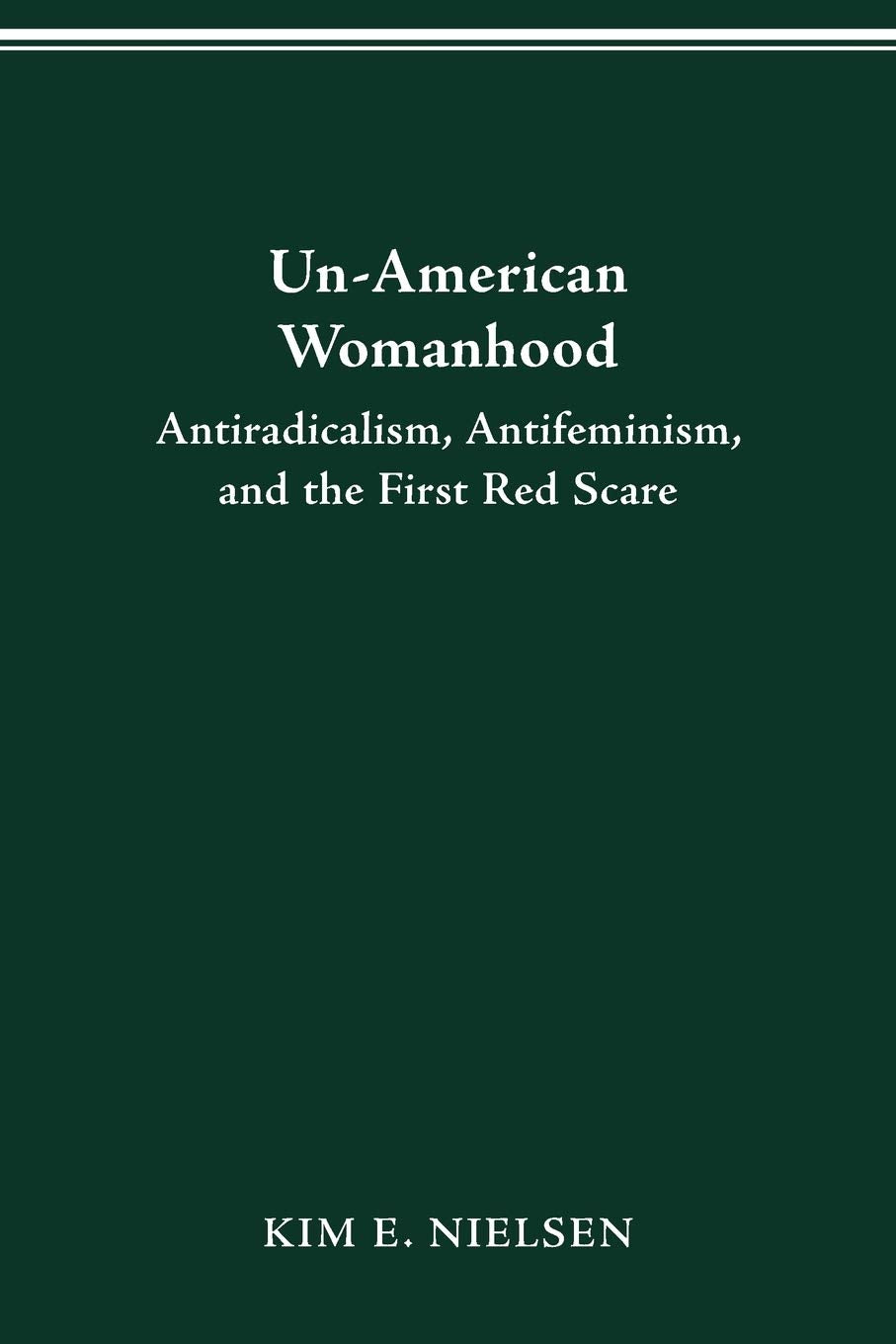 Unamerican Woman: Antiracism, Antifeminism, And The First Red Scare,Used