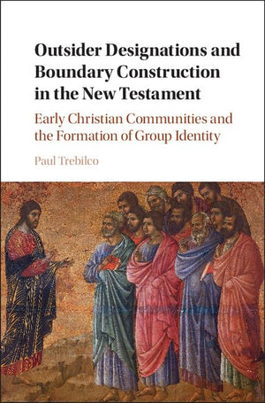 Outsider Designations and Boundary Construction in the New Testament: Early Christian Communities and the Formation of Group Ide,Used