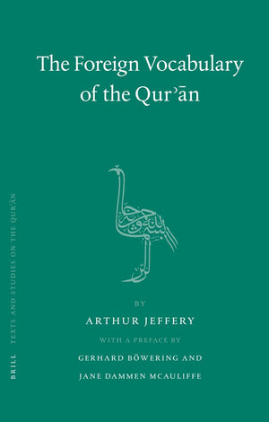 The Foreign Vocabulary Of The Qur'An (Texts And Studies On The Quran, 3)