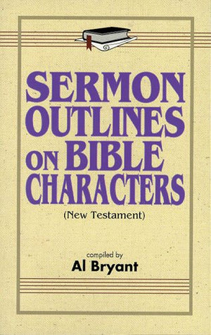 Sermon Outlines On Bible Characters (New Testament)