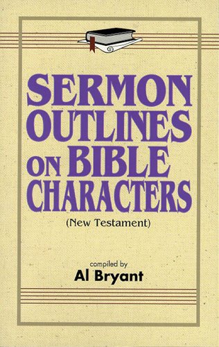Sermon Outlines On Bible Characters (New Testament)