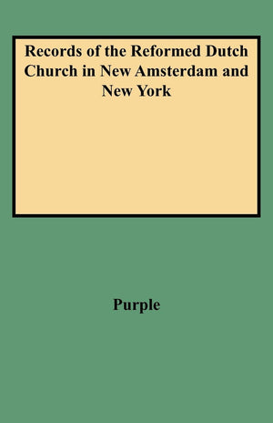 Records Of The Reformed Dutch Church In New Amsterdam And New York,Used