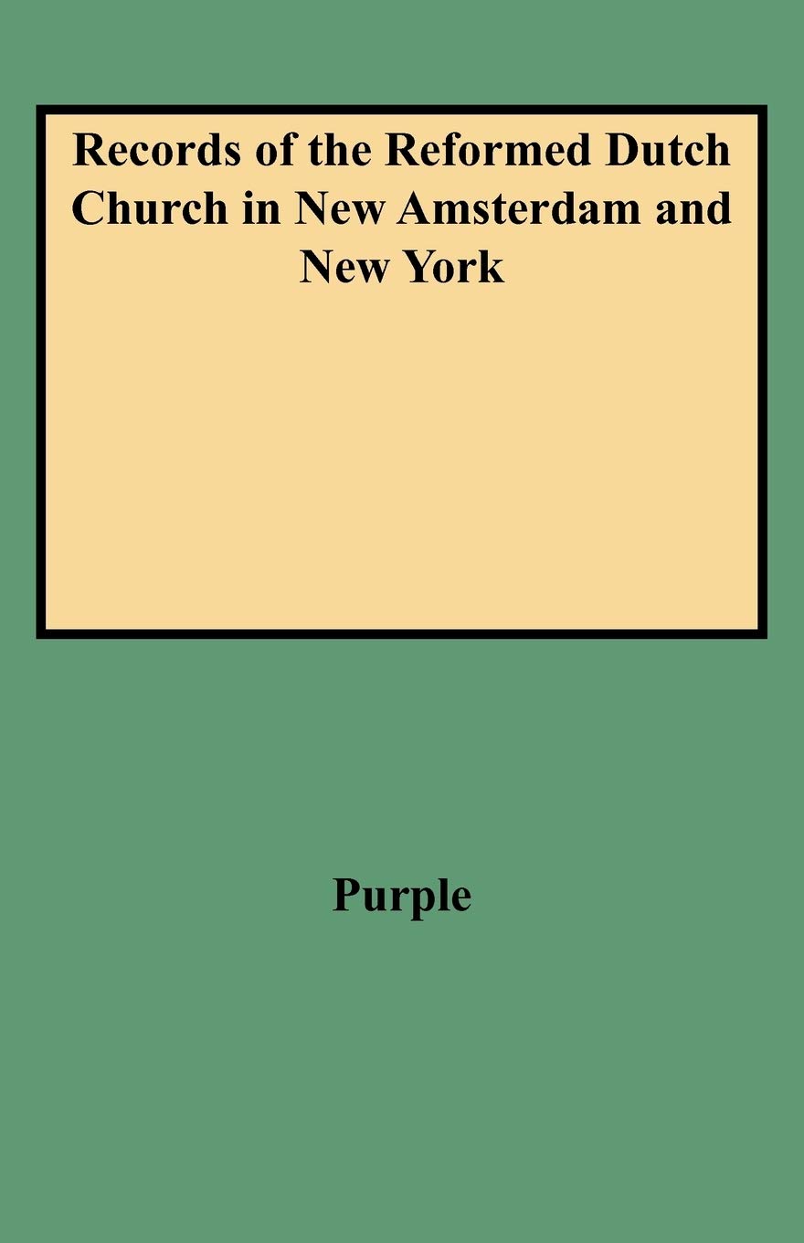 Records Of The Reformed Dutch Church In New Amsterdam And New York,Used