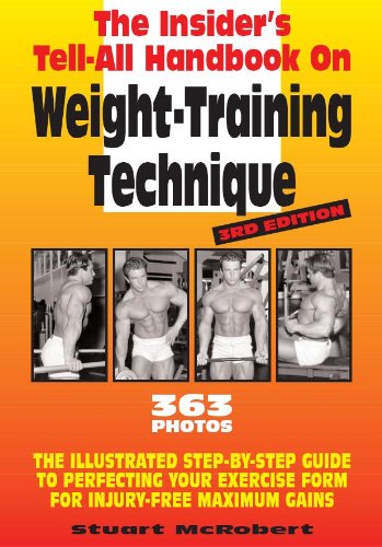 Insider's TellAll Handbook on WeightTraining Technique: The Illustrated StepByStep Guide to Perfecting Your Exercise Form fo,Used