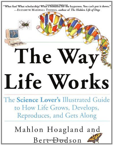 The Way Life Works: The Science Lover's Illustrated Guide to How Life Grows, Develops, Reproduces, and Gets Along,New