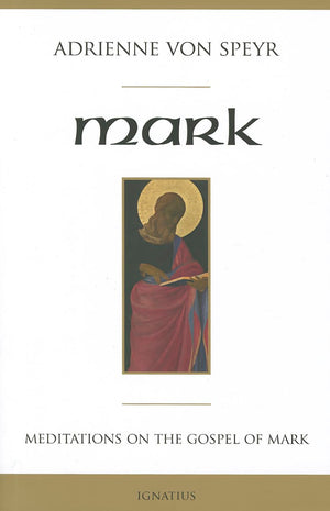 Mark: Meditations On The Gospel Of Mark