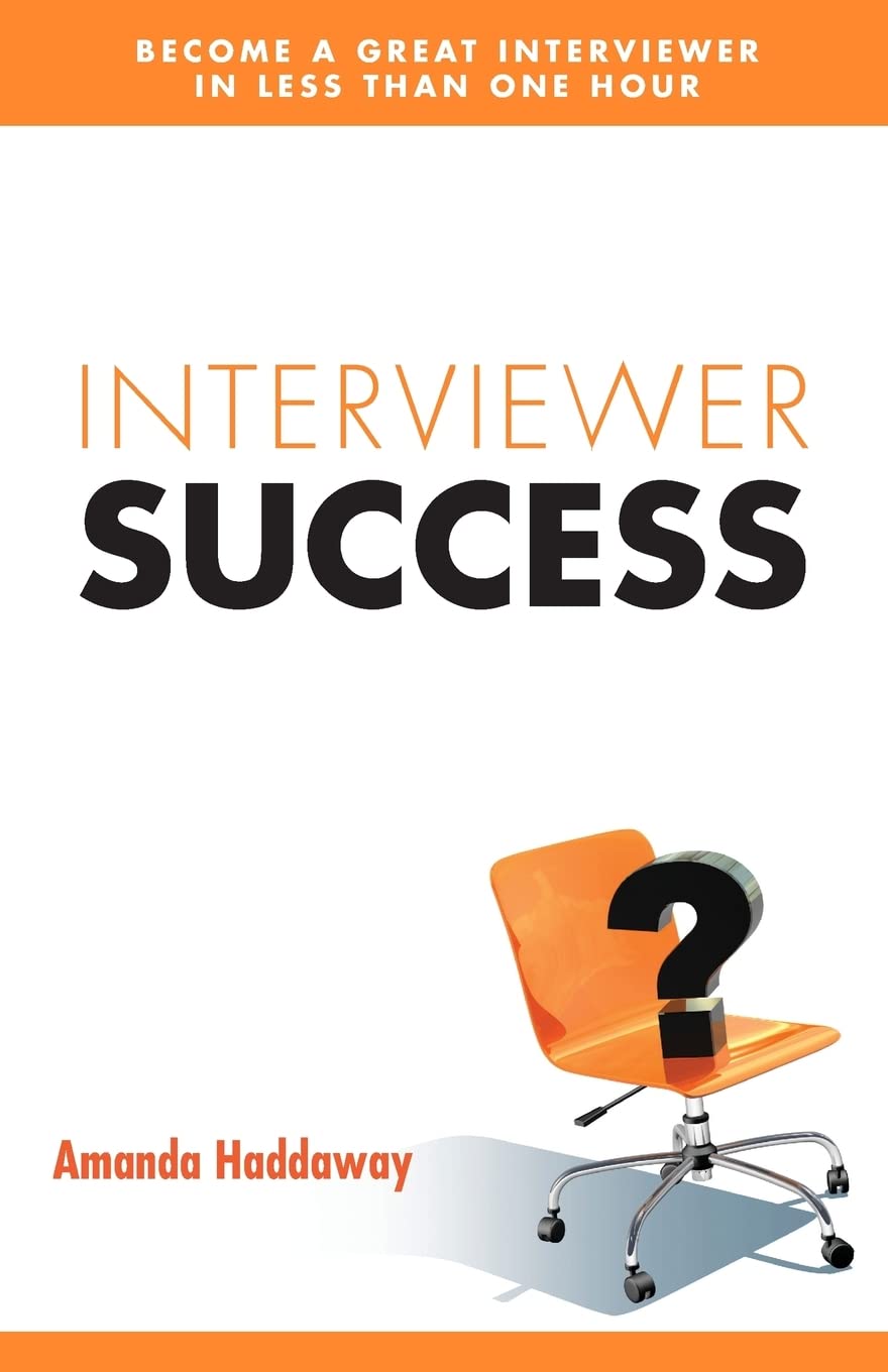 Interviewer Success: : Become A Great Interviewer In Less Than One Hour,Used