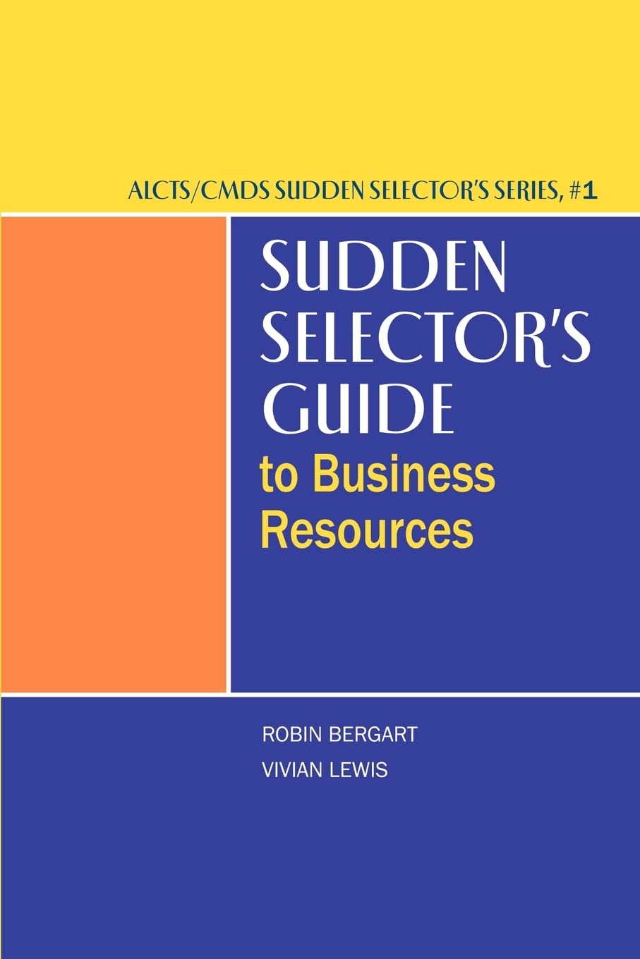 Sudden Selector's Guide to Business Resources (ALCTS/CMDS Sudden Selector's),Used