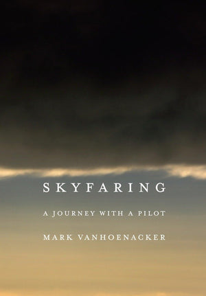 Skyfaring: A Journey with a Pilot,Used