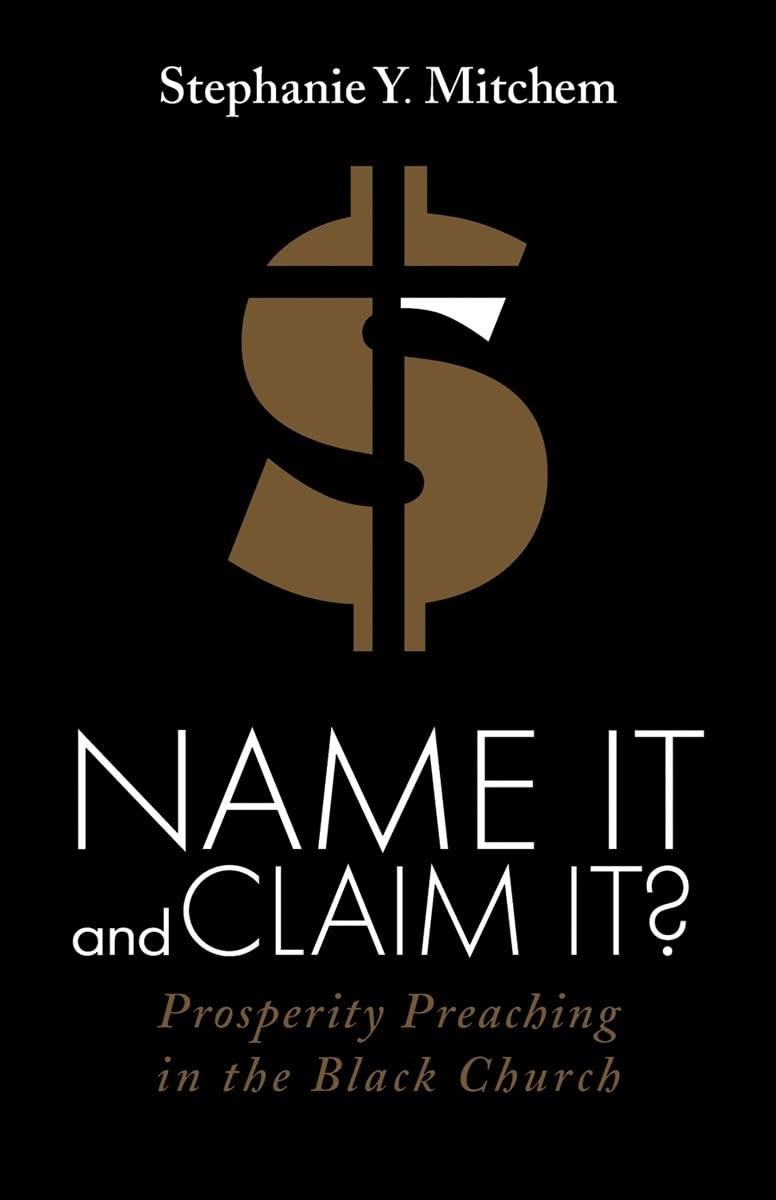 Name It and Claim It?: Prosperity Preaching in the Black Church,Used