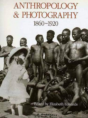 Anthropology And Photography, 18601920,New