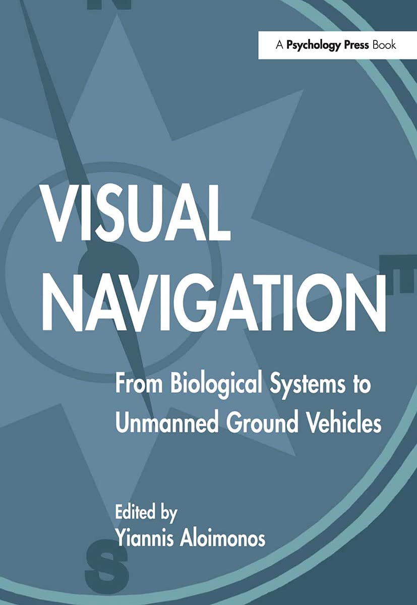 Visual Navigation: From Biological Systems To Unmanned Ground Vehicles (Computer Vision Series),Used