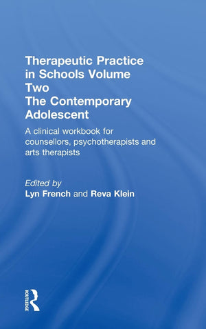 Therapeutic Practice In Schools Volume Two The Contemporary Adolescent: A Clinical Workbook For Counsellors, Psychotherapists An,New