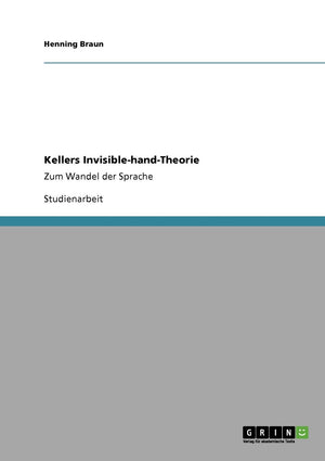 Kellers InvisiblehandTheorie: Zum Wandel der Sprache (German Edition),Used