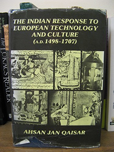 The Indian Response to European Technology and Culture (A.D. 14981707),Used