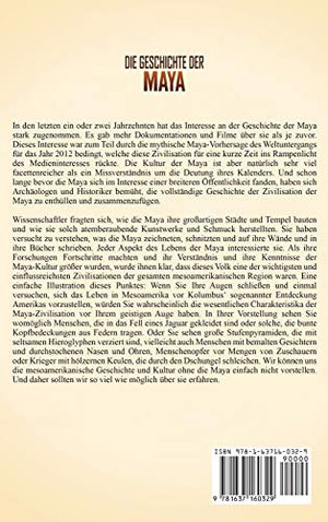 Die Geschichte der Maya: Ein fesselnder Fhrer zur Zivilisation, Kultur und Mythologie der Maya und deren Einfluss auf die Geschi,Used