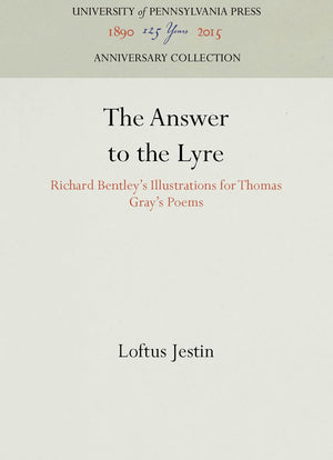The Answer To The Lyre: Richard Bentley'S Illustrations For Thomas Gray'S Poems (Anniversary Collection),Used