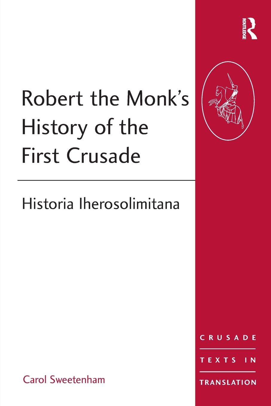 Robert the Monk's History of the First Crusade (Crusade Texts in Translation),Used