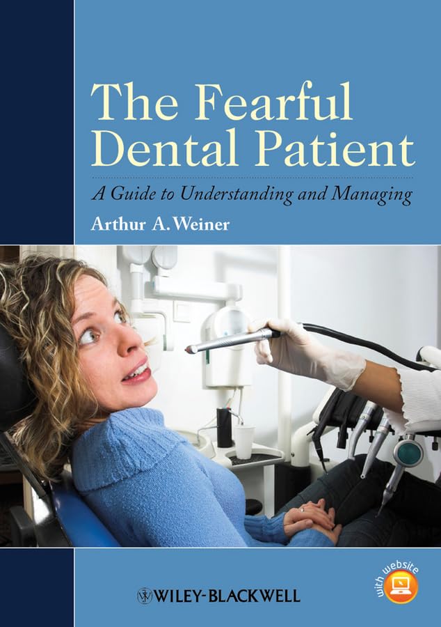 The Fearful Dental Patient: A Guide To Understanding And Managing,Used