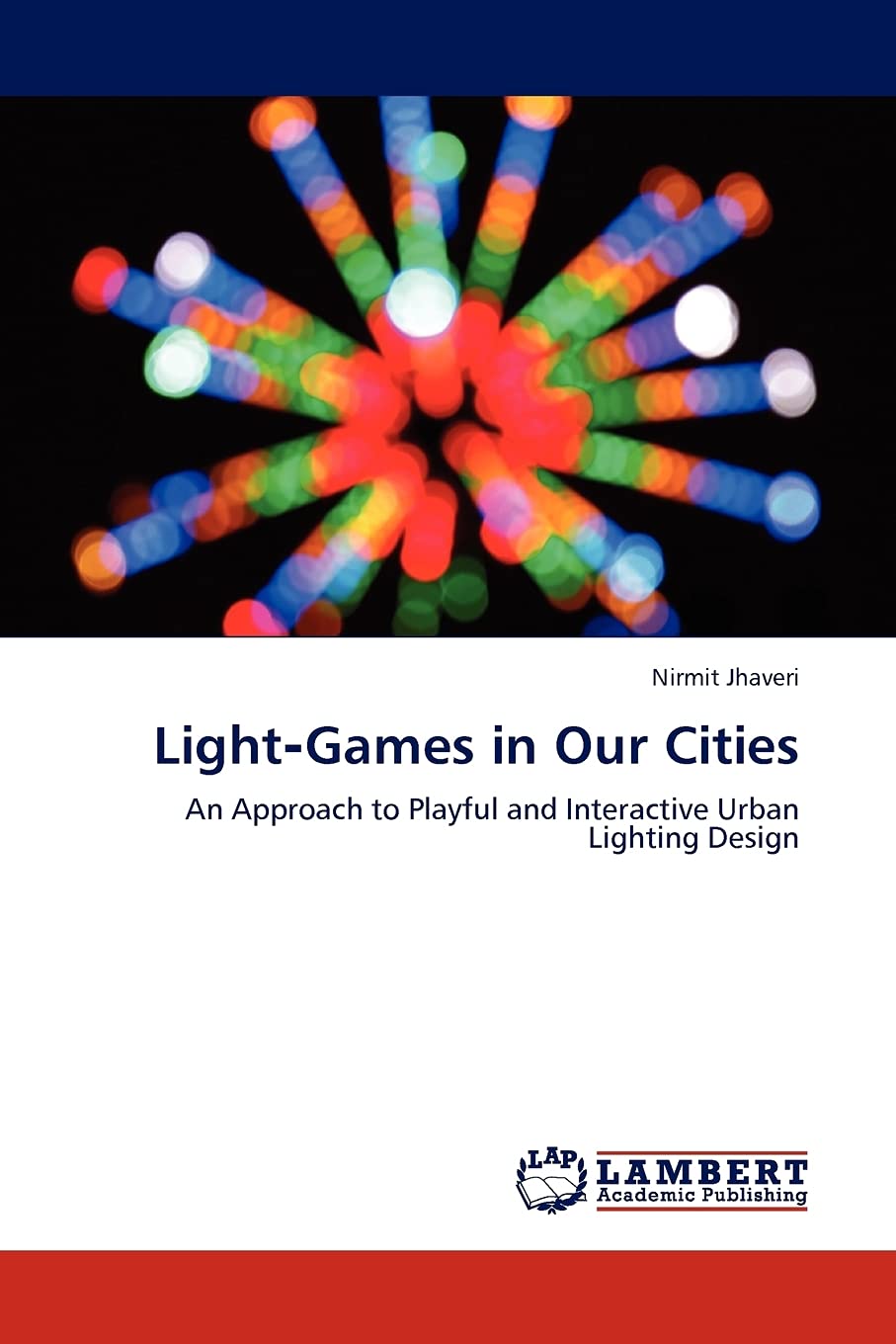 LightGames in Our Cities: An Approach to Playful and Interactive Urban Lighting Design,Used