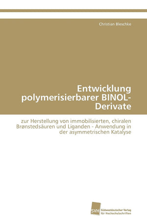Entwicklung polymerisierbarer BINOLDerivate: zur Herstellung von immobilisierten, chiralen Brnstedsuren und Liganden  Anwendun,Used