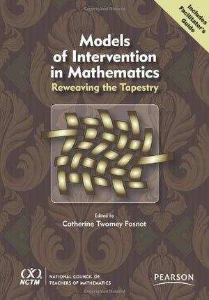 Models of Intervention in Mathematics: Reweaving the Tapestry,New