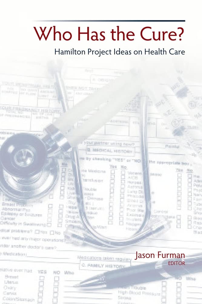 Who Has The Cure?: Hamilton Project Ideas On Health Care,Used