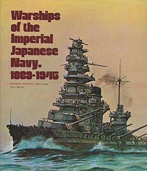 Warships of the Imperial Japanese Navy, 18691945,New