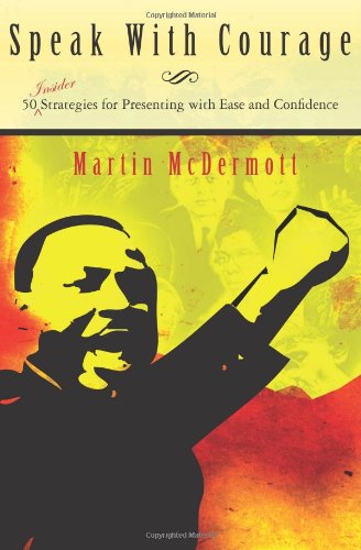 Speak With Courage: 50 Insider Strategies for Presenting With Ease and Confidence,Used