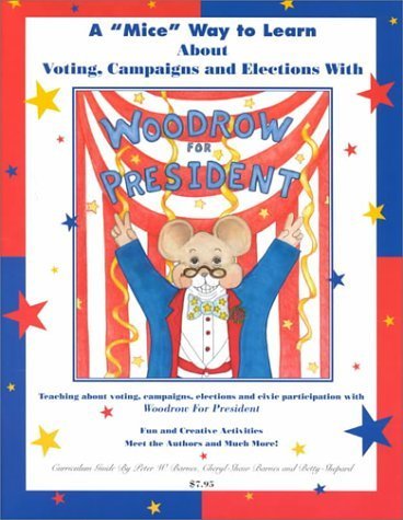 Woodrow for President: A 'Mice' Way to Learn About Voting, Campaigns and Elections (Curriculum Guide),Used