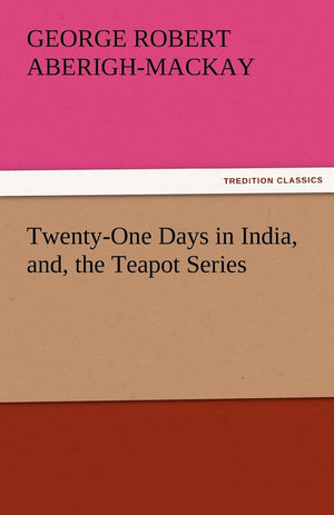 TwentyOne Days in India, And, the Teapot Series,Used