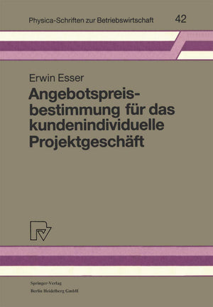 Angebotspreisbestimmung fr das kundenindividuelle Projektgeschft (PhysicaSchriften zur Betriebswirtschaft, 42) (German Edition),Used