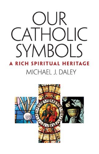 Our Catholic Symbols: Our Rich Spiritual Heritage,Used