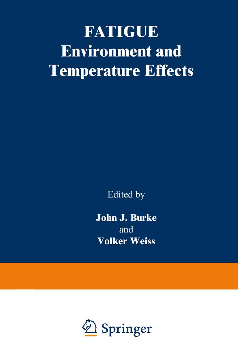 Fatigue: Environment And Temperature Effects (Sagamore Army Materials Research Conference Proceedings, 27)