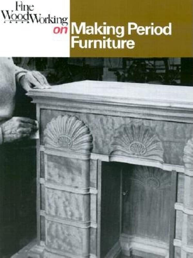 Fine Woodworking on Making Period Furniture,New