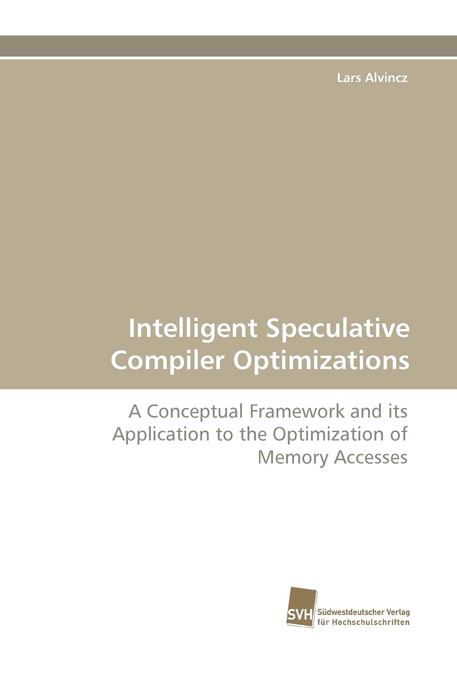 Intelligent Speculative Compiler Optimizations: A Conceptual Framework and its Application to the Optimization of Memory Accesse,Used