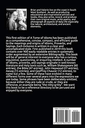 A TOME OF IDIOMS: COMPLEMENTED BY SOME FAMILIAR PROVERBS AND SAYINGS Their meanings and origins explained,Used