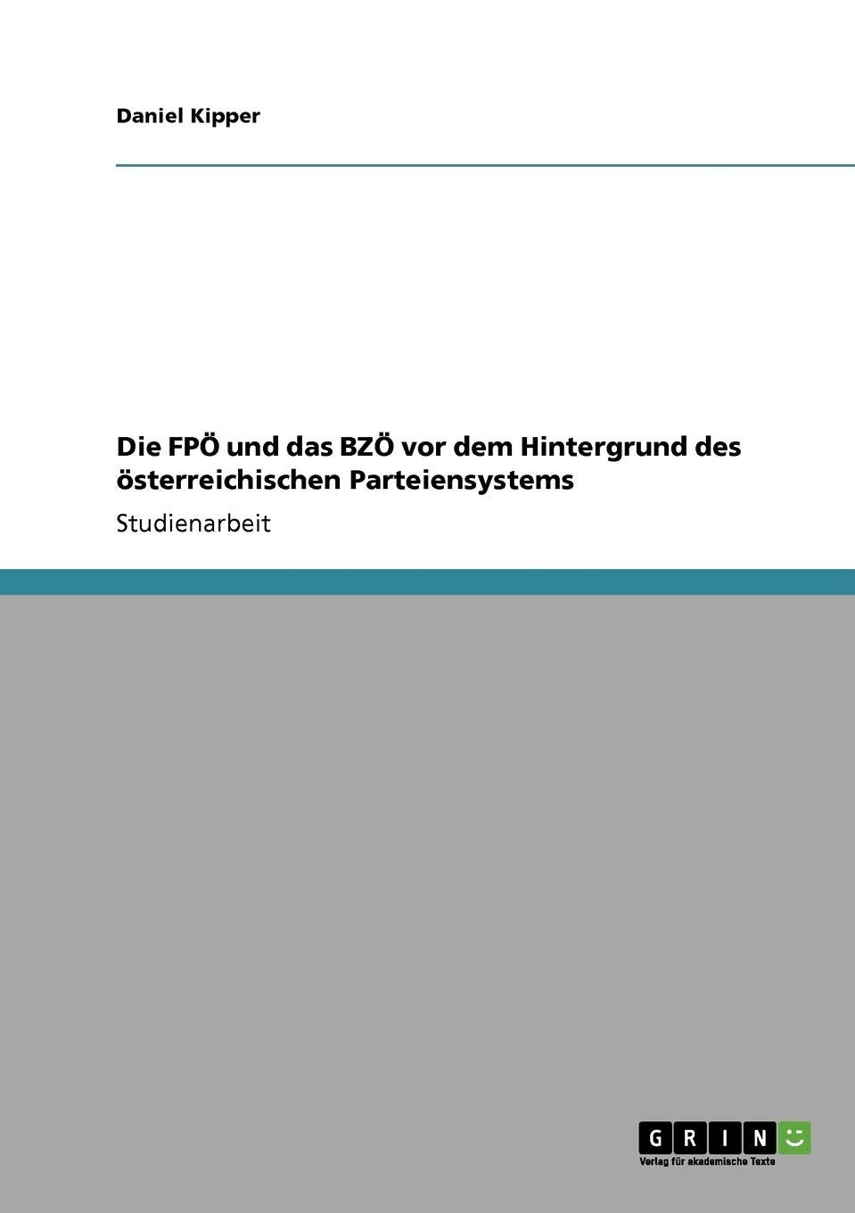 Die Fp Und Das Bz Vor Dem Hintergrund Des Sterreichischen Parteiensystems (German Edition),Used