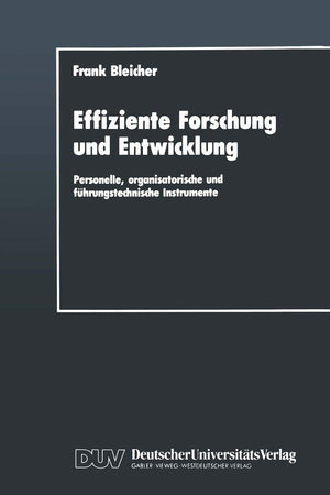 Effiziente Forschung und Entwicklung: Personelle, organisatorische und fhrungstechnische Instrumente (DUV Wirtschaftswissenschaf,Used